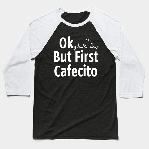 Cafecito but first coffee Baseball T-Shirt by Tesszero